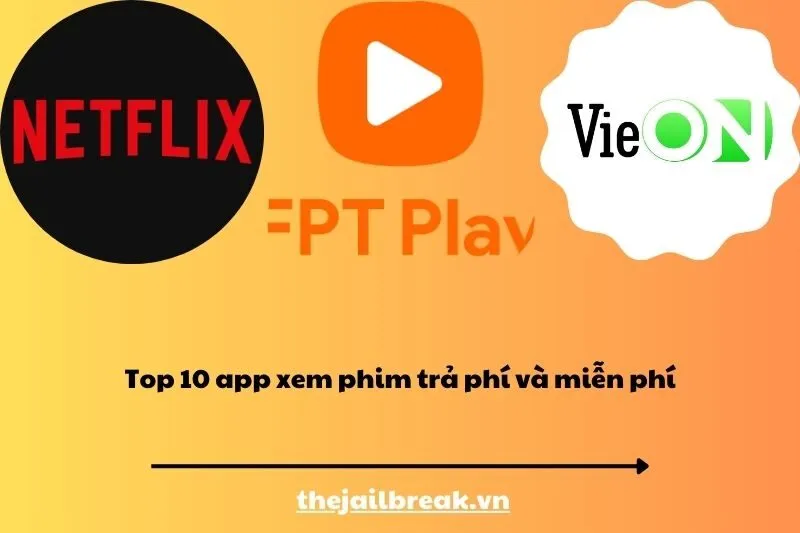 Top 10 app xem phim trả phí và miễn phí