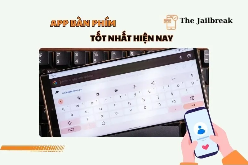 Ứng dụng bàn phím tốt nhất 2025: Top 5 lựa chọn cho Android