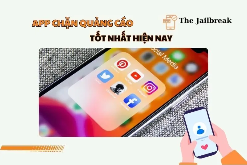 Ứng dụng chặn quảng cáo 2025: Top 14 công cụ tốt nhất